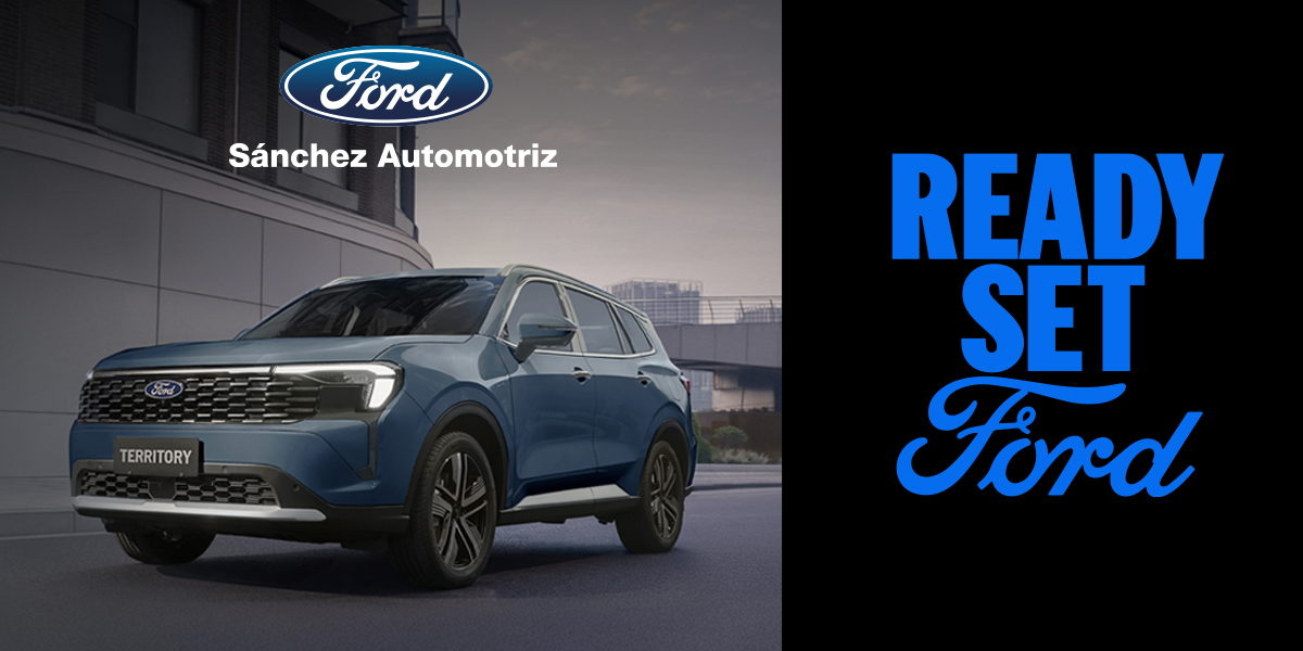 Ford, Sánchez Automotriz: Ready Set Ford